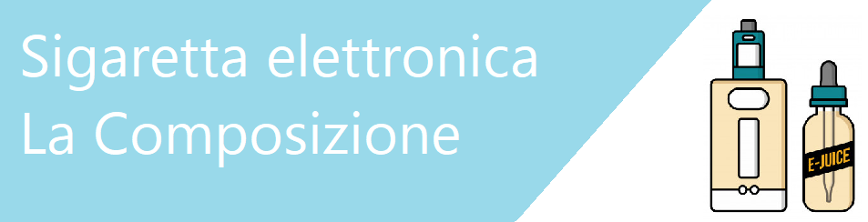 Liquido sigaretta elettronica Composizione