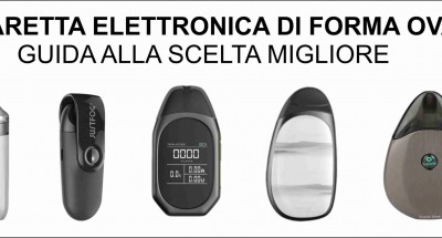 Sigaretta Elettronica Ovale: Prezzi e modelli